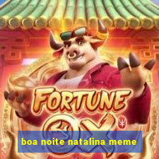 boa noite natalina meme